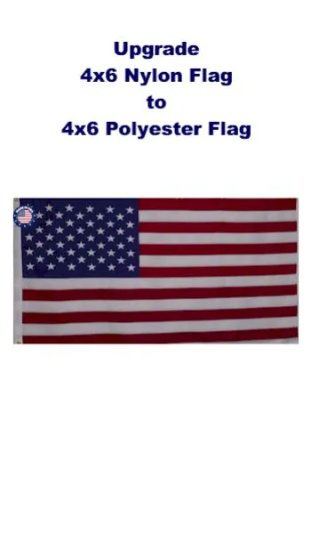Upgrade 4x6 Nylon to 4x6 Polyester US Flag